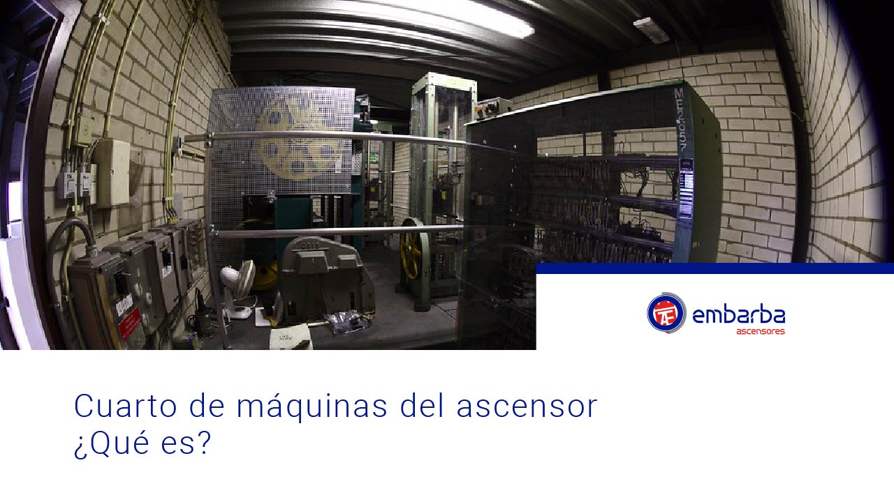élite lealtad unir Cuarto de máquinas del ascensor ¿Qué es? | Embarba ascensores ✓